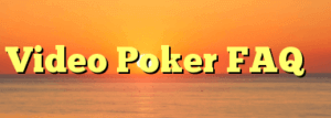 online video poker FAQ's-Australia